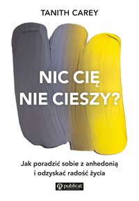 Nic cię nie cieszy? - Tanith Carey - ebook