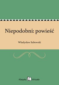 Niepodobni: powieść - Władysław Sabowski - ebook