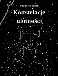 Konstelacje ulotności - Zuzanna Szum - ebook