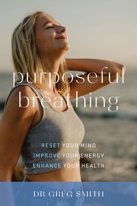 Purposeful Breathing - Greg Smith - ebook