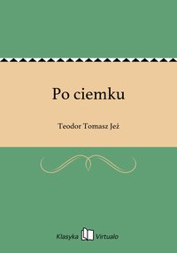 Po ciemku - Teodor Tomasz Jeż - ebook