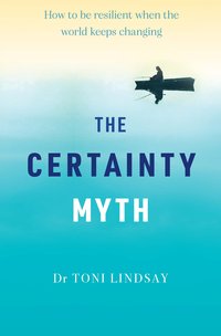 The Certainty Myth - Dr. Toni Lindsay - ebook