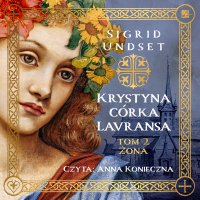 Krystyna córka Lavransa. Żona - Sigrid Undset - audiobook