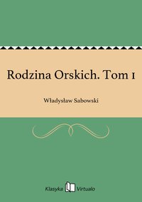 Rodzina Orskich. Tom 1 - Władysław Sabowski - ebook