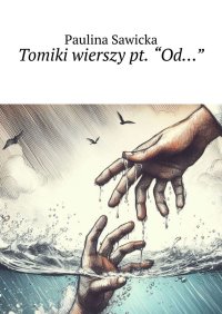 Tomiki wierszy pt. “Od…” - Paulina Sawicka - ebook