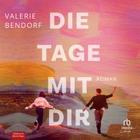 Die Tage mit Dir - Valerie Bendorf - audiobook