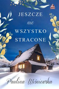 Jeszcze nie wszystko stracone - Paulina Wiśniewska - ebook