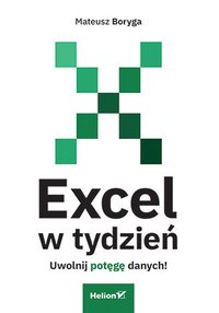 Excel w tydzień. Uwolnij potęgę danych! - Mateusz Boryga - ebook