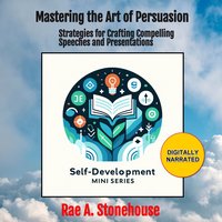 Mastering the Art of Persuasion - Rae A. Stonehouse - audiobook