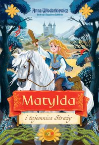 Matylda i tajemnica Straży - Anna Włodarkiewicz - ebook