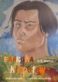 Fabryka kłopotów - P.P. Matus - ebook