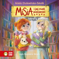 Misia i jej mali pacjenci. Sekrety biblioteki - Aniela Cholewińska-Szkolik - audiobook