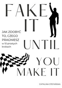 Fake It Until You Make It - Catalina Stefańska - ebook