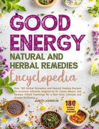 Good Energy Natural and Herbal Remedies Encyclopedia - Janeth Johnson - ebook