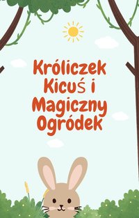 Króliczek Kicuś i Magiczny Ogródek - Bartłomiej Chochlewicz - audiobook