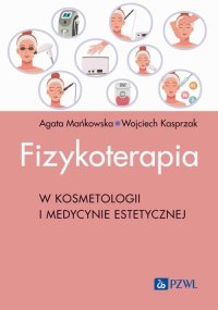 Fizykoterapia w kosmetologii i medycynie estetycznej - Wojciech Kasprzak - ebook