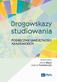 Drogowskazy studiowania. Podręcznik umiejętności akademickich - Anna Wach - ebook