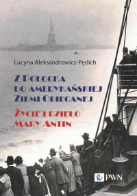 Z Połocka do amerykańskiej Ziemi Obiecanej - Lucyna Aleksandrowicz-Pędich - ebook