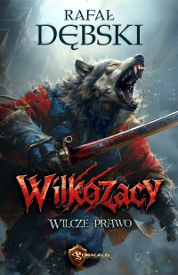 Wilkozacy. Tom 1. Wilcze Prawo - Rafał Dębski - ebook