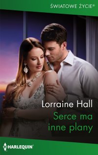 Serce ma inne plany - Lorraine Hall - ebook