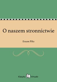 O naszem stronnictwie - Erazm Piltz - ebook