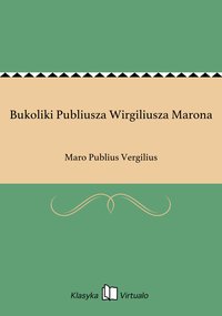 Bukoliki Publiusza Wirgiliusza Marona - Maro Publius Vergilius - ebook