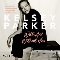 With and Without You - Kelsey Parker - audiobook