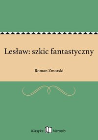Lesław: szkic fantastyczny - Roman Zmorski - ebook
