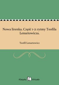 Nowa lirenka. Część 1-2: rytmy Teofila Lenartowicza. - Teofil Lenartowicz - ebook
