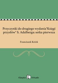 Przyczynki do drugiego wydania"Księgi przysłów" S. Adalberga: setka pierwsza - Franciszek Krček - ebook