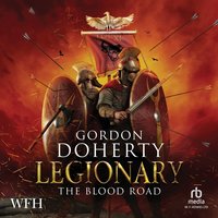 Legionary: The Blood Road - Gordon Doherty - audiobook