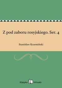 Z pod zaboru rosyjskiego. Ser. 4 - Stanisław Krzemiński - ebook
