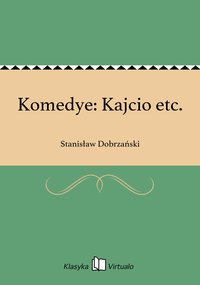 Komedye: Kajcio etc. - Stanisław Dobrzański - ebook