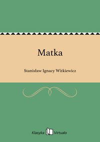 Matka - Stanisław Ignacy Witkiewicz - ebook