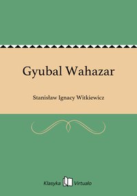 Gyubal Wahazar - Stanisław Ignacy Witkiewicz - ebook