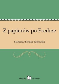 Z papierów po Fredrze - Stanisław Schnür-Pepłowski - ebook