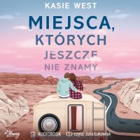 Miejsca, których jeszcze nie znamy - Kasie West - audiobook