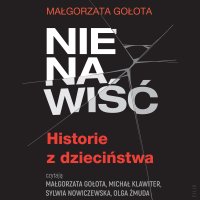 Nienawiść. Historie z dzieciństwa - Małgorzata Gołota - audiobook