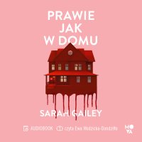 Prawie jak w domu - Sarah Gailey - audiobook