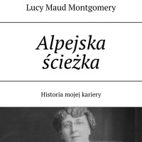 Alpejska ścieżka - Lucy Maud Montgomery - audiobook