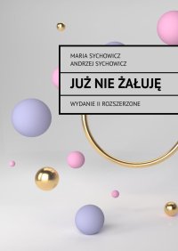 Już nie żałuję - Maria Sychowicz - ebook