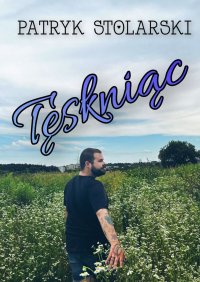 Tęskniąc - Patryk Stolarski - ebook