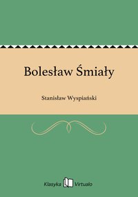 Bolesław Śmiały - Stanisław Wyspiański - ebook