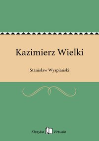 Kazimierz Wielki - Stanisław Wyspiański - ebook