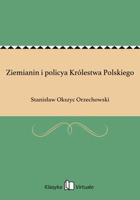 Ziemianin i policya Królestwa Polskiego - Stanisław Okszyc Orzechowski - ebook