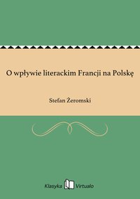O wpływie literackim Francji na Polskę - Stefan Żeromski - ebook