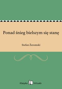 Ponad śnieg bielszym się stanę - Stefan Żeromski - ebook