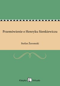 Przemówienie o Henryku Sienkiewiczu - Stefan Żeromski - ebook