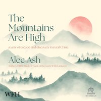 The Mountains Are High - Alec Ash - audiobook