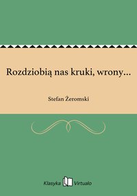 Rozdziobią nas kruki, wrony… - Stefan Żeromski - ebook